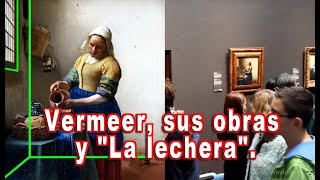 Vermeer sus obras y comentario de quotLa lecheraquot [upl. by Hammerskjold]