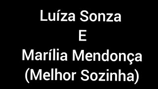 Luíza Sonza e Marília Mendonça  Melhor Sozinha letralyrics [upl. by Fedak]