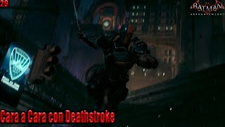 Cara a Cara Con Deathstroke  Batman Arkham Knight capitulo 29 [upl. by Ragan]