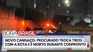 Procurado por crimes do novo cangaço é morto por policias da Rota em SP I Bora Brasil [upl. by Holofernes]