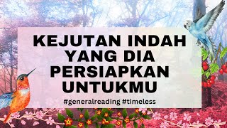 💖✨KEJUTAN INDAH YANG DIA PERSIAPKAN KHUSUS UNTUKMU 💖✨tarotindonesia generalreading timeless [upl. by Batish]