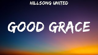 Good Grace  Hillsong United Lyrics  Broken Vessels Broken Together Gods Not Dead [upl. by Casar]