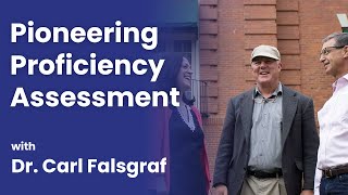 Pioneering Proficiency Assessment with Dr Carl Falsgraf [upl. by Sand145]