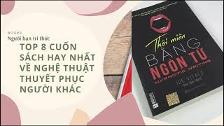 Review Sách Top 8 Cuốn Sách Hay Nhất Về Nghệ Thuật Thuyết Phục Người Khác  Giới Thiệu Sách [upl. by Aneeg]