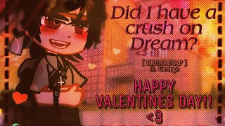 Did I have a crush on the Dream  DREAMNAP  High School AU  HAPPY VALENTINES DAY [upl. by Rellim]