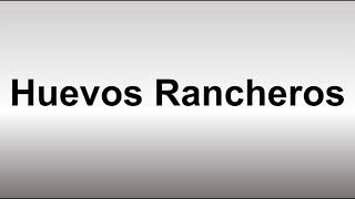 How to Pronounce Huevos Rancheros [upl. by Ave5]