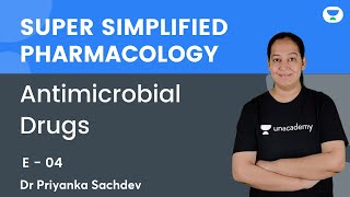 Antimicrobial Drugs  E 04  Super Simplified Pharmacology  Dr Priyanka Sachdev  Unacademy NEET PG [upl. by Ssegrub]