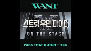 스트릿 우먼 파이터 Street Woman Fighter on The Stage  Audio♫ WANT  Pass That Dutch  YES [upl. by Elrem]