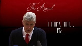 Arsène Wenger ● I Think That Errr ● Arsenal FC [upl. by Aicirtak]