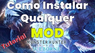 ✔️ Como Instalar QUALQUER MOD no Monster Hunter World Iceborne ATUALIZADO 2021 [upl. by Lemmueu863]