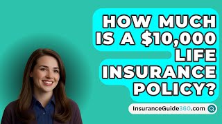 How Much Is A 10000 Life Insurance Policy  InsuranceGuide360com [upl. by Notsnarc]