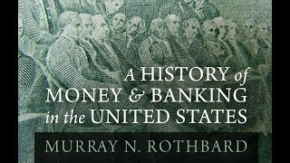 A History of Money and Banking in the United States Part 2 12 by Murray N Rothbard [upl. by Allcot360]