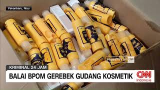 Balai BPOM Gerebek Gudang Kosmetik [upl. by Aokek]