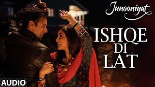 Ishqe Di Lat Full Song AUDIO  Junooniyat  Pulkit Samrat Yami Gautam  Ankit Tiwari Tulsi Kumar [upl. by Lizzy]