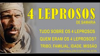 OS 4 LEPROSOS DE SAMARIA TUDO SOBRE OS 4 LEPROSOS DE SAMARIA PREGAÇÃO SOBRE OS 4 LEPROSOS [upl. by Eeliram635]