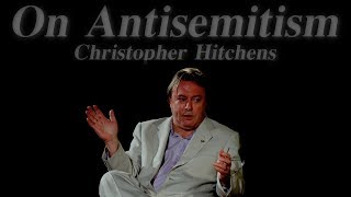 Christopher Hitchens on Antisemitism [upl. by Sonahpets]