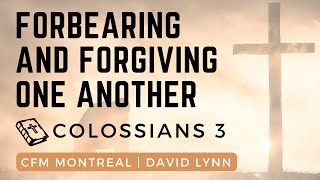 Forbearing and Forgiving  David Lynn [upl. by Cilurzo]