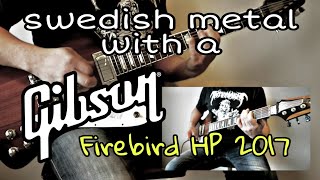 Does the GIBSON FIREBIRD HP 2017 do Swedish DEATH METAL [upl. by Blackwell]