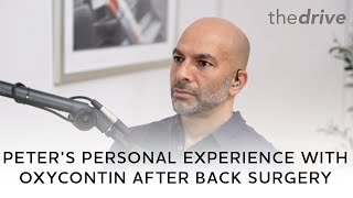 Peter Attia’s Personal Experience with OxyContin after Back Surgery [upl. by Genni]