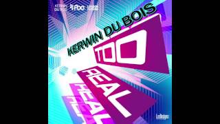 TOO REAL  Kerwin Du Bois [upl. by Adahs]