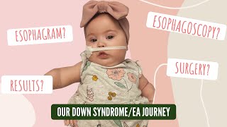 Our Down Syndrome EA Journey Esophagram and Esophogoscopy Results [upl. by Eymaj376]