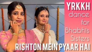 WEDDING DANCE RISHTON ME PYAR HAI yrkkh sangeet bridesmaids DANCE BHABHIS BEHNE family shadi [upl. by Atalya]