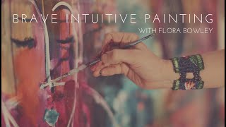 Brave Intuitive Painting with Flora Bowley [upl. by Nnayelhsa]