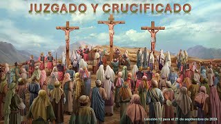 Lección 12 Juzgado y crucificado [upl. by Alegnat]