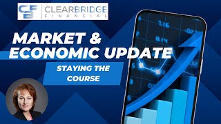 Market and Economic Update Staying the Course [upl. by Grassi]