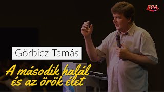 Görbicz Tamás  A második halál és az örök élet [upl. by Lancelot]