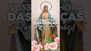 Nossa Senhora das Graças Rogai por Nós fe deus amor catequese santidadecatolica oração [upl. by Sergo]