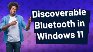 How do I make Bluetooth discoverable in Windows 11 [upl. by Hcurob]