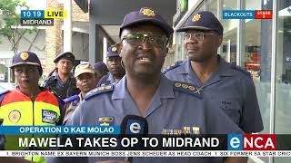 Operation O Kae Molao  Mawela takes operation to Midrand [upl. by Retxab]