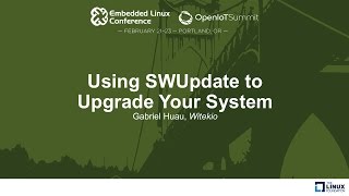 Using SWUpdate to Upgrade Your System  Gabriel Huau Witekio [upl. by Merp]