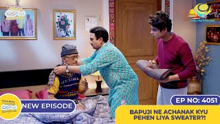 NEW Ep 4051  Bapuji Ne Achanak Kyu Pehen Liya Sweater I Taarak Mehta Ka Ooltah Chashmah [upl. by Cinnamon]