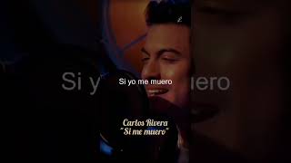 CARLOS RIVERA  SI ME MUERO❤️ [upl. by Nadabus]