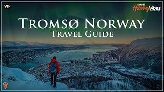 Discover Tromsø Norway Ultimate Travel Guide  World Holiday Vibes [upl. by Tirb540]