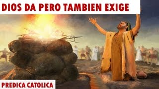 DIOS DA PERO TAMBIÉN EXIGE Predicas Católicas 2016 [upl. by Sirovart]