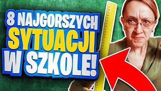 8 NAJGORSZYCH SYTUACJI W SZKOLE [upl. by Zantos738]