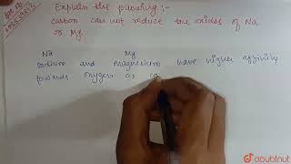 Explain the following Carbon cannot reduce the oxides of Na or Mg  CLASS 10  METALS AND NONM [upl. by Gish319]