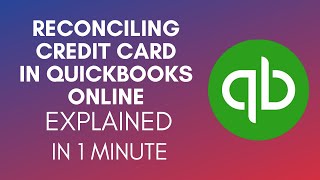 How To Reconcile Credit Card In Quickbooks Online [upl. by Jesher]