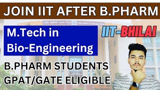 After BPharm Join IIT MTech in BioEngineering  IIT After BPharmacy  With GPAT amp GATE [upl. by Wit609]