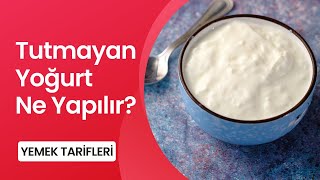 Tutmayan Yoğurt Ne Yapılır  Yemek Tarifleri [upl. by Laktasic]