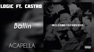 Logic  Ballin ft Castro  Acapella151 BPM [upl. by Malka]