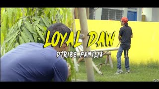 Dtribe Familia  Loyal Daw Official Music Video [upl. by Chadabe]