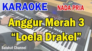 ANGGUR MERAH 3 ll KARAOKE NOSTALGIA ll LOELA DRAKEL ll NADA PRIA GDO [upl. by Ahseki638]