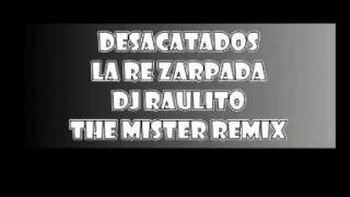 guarachoggers DesacatadosLa Re Zarpada dj raulito The Mister remix [upl. by Eatnom]