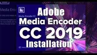 Adobe Media Encoder CC 2019 Full Version Installation [upl. by Muffin]