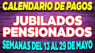 Calendario de PAGOS Jubilados y Pensionados Semanas del 13 al 29 de Mayo ✅ [upl. by Amsirhc]