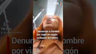 Pasajera denuncia a hombre en vagón exclusivo del Metro CDMX [upl. by Atnauqahs]